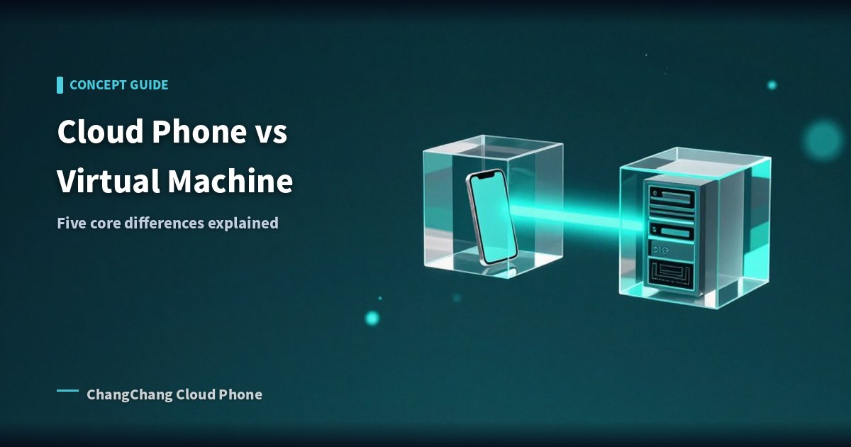 Cloud Phone vs Virtual Machine: Understanding the Core Differences!